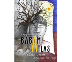 Babam Atlas - Bir Göç Romanı - İsmail Cem Akkaş - İkinci Adam Yayınları