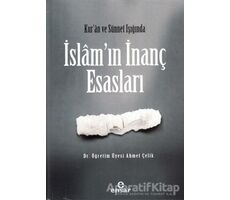 Kur’an ve Sünnet Işığında İslam’ın İnanç Esasları - Ahmet Çelik - Ensar Neşriyat