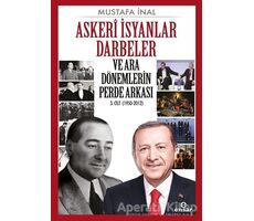 Askeri İsyanlar Darbeler ve Ara Dönemlerin Perde Arkası - Mustafa İnal - Ensar Neşriyat