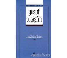 Yusuf b. Taşfin - Önderlerimiz - 14 - Adnan Adıgüzel - Ensar Neşriyat