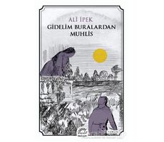 Gidelim Buralardan Muhlis - Ali İpek - İletişim Yayınevi