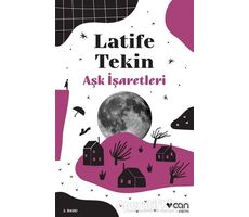 Aşk İşaretleri - Latife Tekin - Can Yayınları