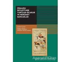 Osmanlı Devletinde Yurtluk-Ocaklık Ve Hükümet Sancaklar - Kolektif - Tarih Vakfı Yurt Yayınları
