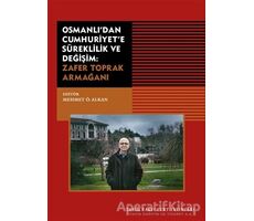 Osmanlıdan Cumhuriyete Süreklilik ve Değişim: Zafer Toprak Armağanı