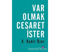 Var Olmak Cesaret İster - A. Kadir Özer - Aura Kitapları