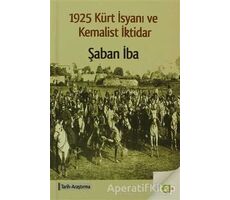 1925 Kürt İsyanı ve Kemalist İktidar - Şaban İba - Aram Yayınları