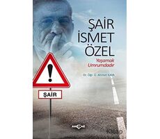 Şair İsmet Özel - Ahmet Kaya - Akçağ Yayınları