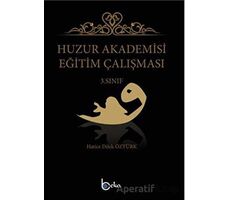 Huzur Akademisi Eğitim Çalışması 3. Sınıf - Hatice Dilek Öztürk - Beka Yayınları