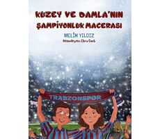 Kuzey ve Damlanın Şampiyonluk Macerası - Melih Yıldız - Alakarga Sanat Yayınları