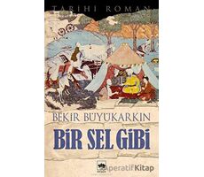 Bir Sel Gibi - Bekir Büyükarkın - Ötüken Neşriyat