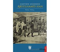 Zabitinin Gözünden Abdülhamid Han - Rahmi Akbaş - Dorlion Yayınları