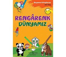 Rengarenk Dünyamız - Boyama Kitaplarım 3 - 4 Yaş - Ahu Ayan - İş Bankası Kültür Yayınları