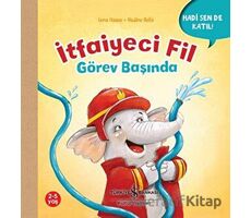 İtfaiyeci Fil Görev Başında - Hadi Sen De Katıl! - Lena Haase - İş Bankası Kültür Yayınları