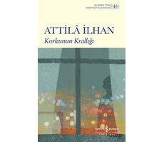 Korkunun Krallığı - Attila İlhan - İş Bankası Kültür Yayınları