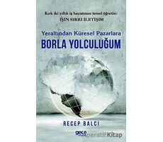 Yeraltından Küresel Pazarlara Borla Yolculuğum - Kolektif - Gece Kitaplığı