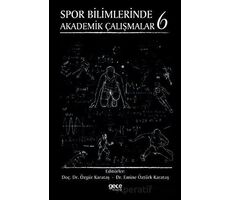 Spor Bilimlerinde Akademik Çalışmalar 6 - Özgür Karataş - Gece Kitaplığı