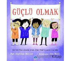 Güçlü Olmak - Pat Zietlow Miller - Martı Çocuk Yayınları