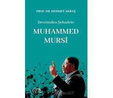 Devrimden Şehadete Muhammed Mursi - Mehmet Akbaş - Nida Yayıncılık