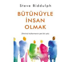 Bütünüyle İnsan Olmak - Steve Biddulph - Nemesis Kitap