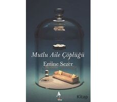 Mutlu Aile Çöplüğü - Emine Sezer - A7 Kitap