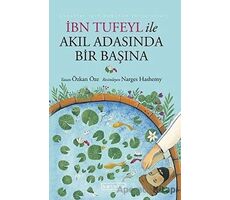 İbn Tufeyl ile Akıl Adasında Bir Başına - Özkan Öze - Ketebe Çocuk