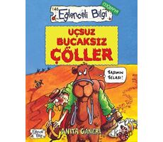 Uçsuz Bucaksız Çöller - Eğlenceli Bilgi 146 - Anita Ganeri - Eğlenceli Bilgi Yayınları