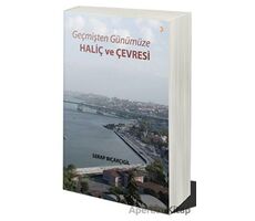 Geçmişten Günümüze - Haliç ve Çevresi - Serap Bıçakçıgil - Cinius Yayınları