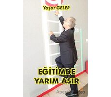 Eğitimde Yarım Asır - Yaşar Geler - Cinius Yayınları