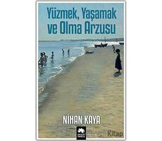 Yüzmek, Yaşamak ve Olma Arzusu - Nihan Kaya - Eksik Parça Yayınları