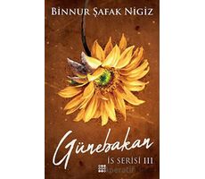 Günebakan - İs Serisi 3 - Binnur Şafak Nigiz - Dokuz Yayınları