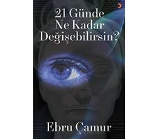 21 Günde Ne Kadar Değişebilirsin - Ebru Çamur - Cinius Yayınları