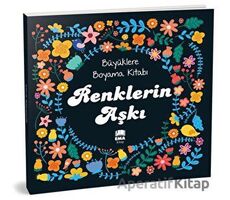 Renklerin Aşkı - Büyüklere Boyama Kitabı - Kolektif - Ema Kitap