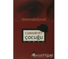 Cumhuriyet Çocuğu - Hekimoğlu İsmail - Timaş Yayınları