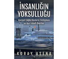 İnsanlığın Yoksulluğu - Koray Asena - Cinius Yayınları