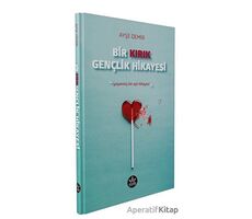 Bir Kırık Gençlik Hikayesi - Ayşe Demir - Elpis Yayınları