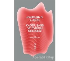 Kader, Şans ve Evrimin Geleceği - Jonathan B. Losos - Tellekt