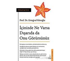 İçinizde Ne Varsa Dışarıda da Onu Görürsünüz - Ertuğrul Köroğlu - Destek Yayınları