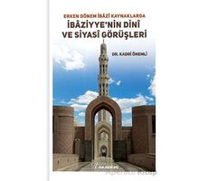 Erken Dönem İbazi Kaynaklarda İbaziyye’nin Dini ve Siyasi Görüşleri - Kadri Önemli - Nida Yayınları