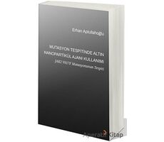 Mutasyon Tespitinde Altın Nanopartikül Ajanı Kullanımı - Erhan Aptullahoğlu - Cinius Yayınları