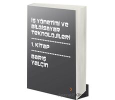 İş Yönetimi ve Bilgisayar Teknolojileri - Barış Yalçın - Cinius Yayınları