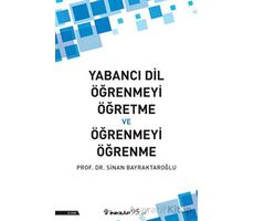 Yabancı Dil Öğrenmeyi Öğretme ve Öğrenmeyi Öğrenme - Sinan Bayraktaroğlu - İnkılap Kitabevi