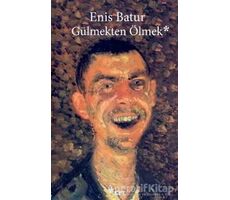 Gülmekten Ölmek - Enis Batur - Sel Yayıncılık