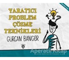 Yaratıcı Problem Çözme Teknikleri - Gürcan Banger - Dorlion Yayınları