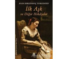 İlk Aşk ve Diğer Hikayeler - Ivan Sergeyevich Turgenev - Dorlion Yayınları