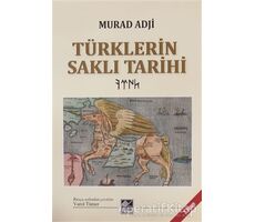 Türklerin Saklı Tarihi - Murad Adji - Kaynak Yayınları