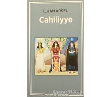 Cahiliyye - İlhan Arsel - Kaynak Yayınları