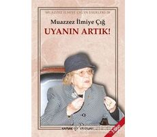 Uyanın Artık! - Muazzez İlmiye Çığ - Kaynak Yayınları