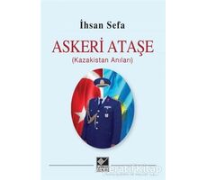 Askeri Ataşe (Kazakistan Anıları) - İhsan Sefa - Kaynak Yayınları