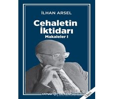 Cehaletin İktidarı - Makaleler 1 - İlhan Arsel - Kaynak Yayınları