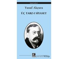 Üç Tarz-ı Siyaset - Yusuf Akçura - Kaynak Yayınları